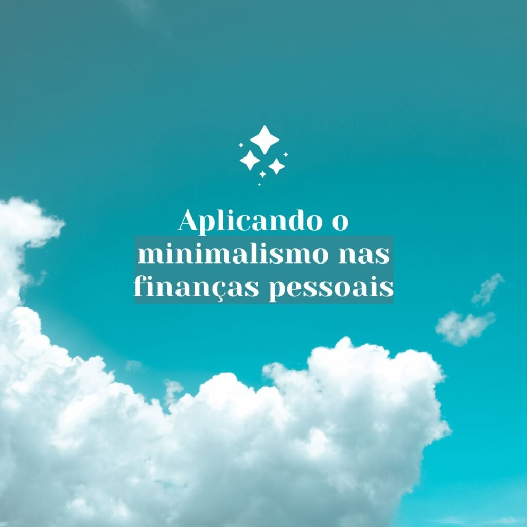 Aplicando o minimalismo nas finanças pessoais