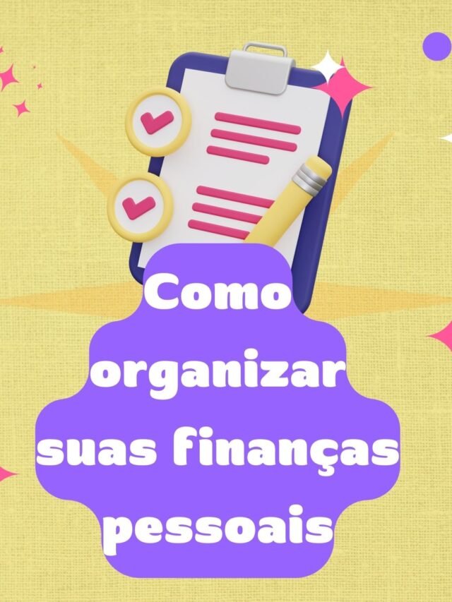 Como organizar suas finanças pessoais