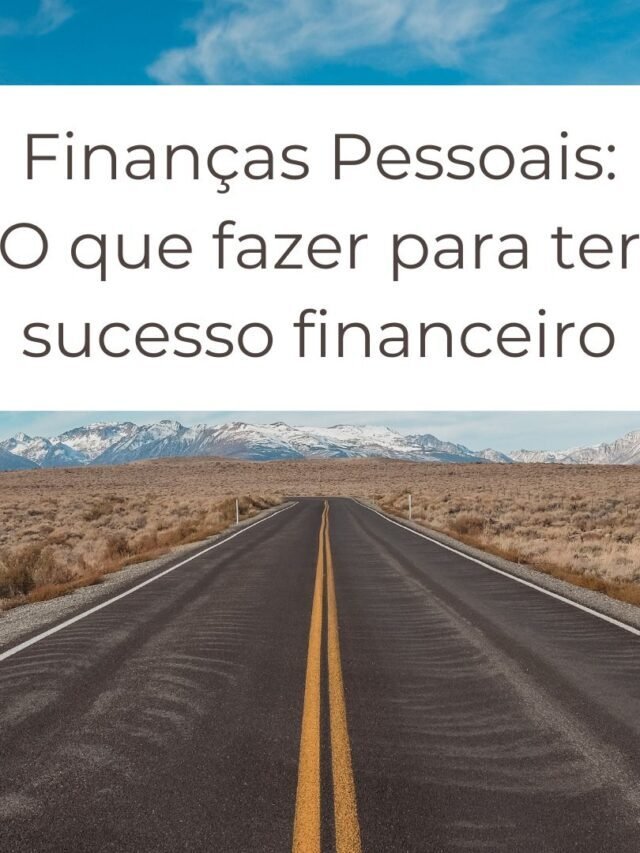O que fazer para ter sucesso financeiro?