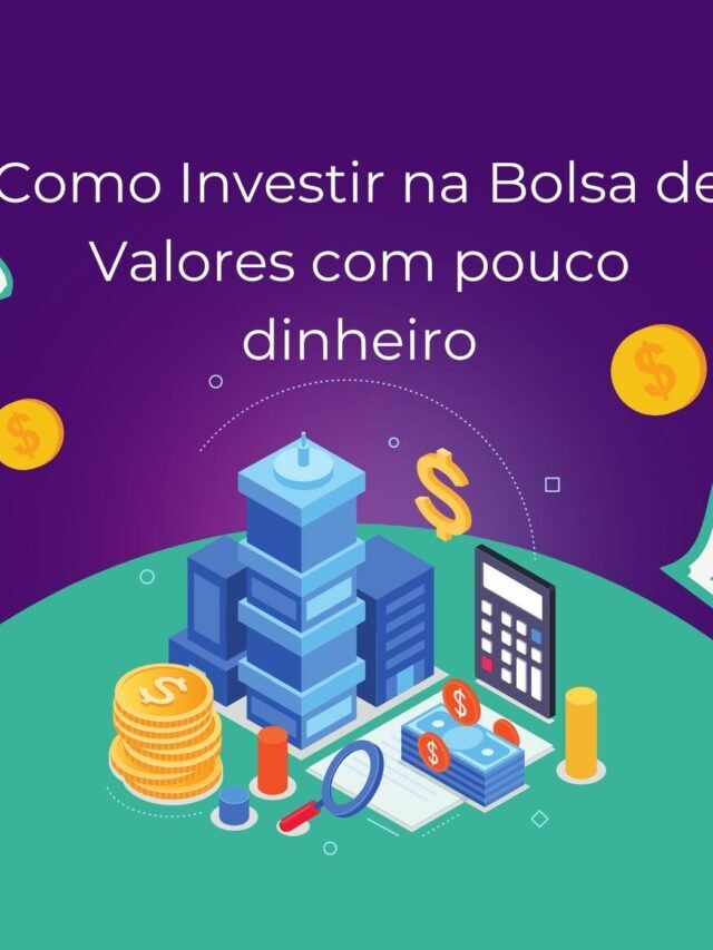 Como investir na bolsa de valores com pouco dinheiro?