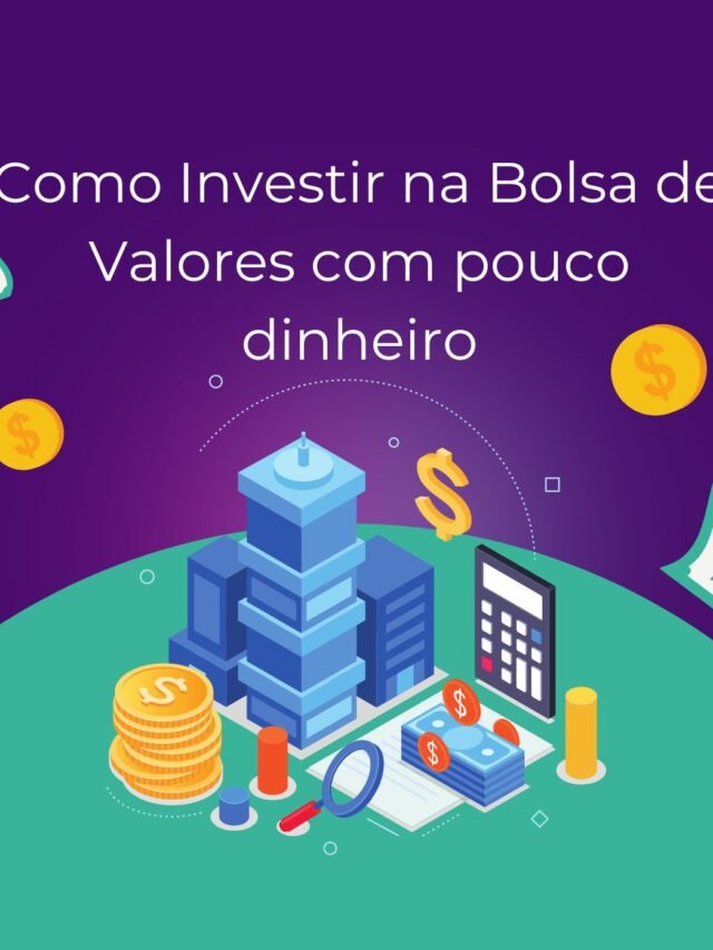 como Investir na Bolsa de Valores com pouco dinheiro