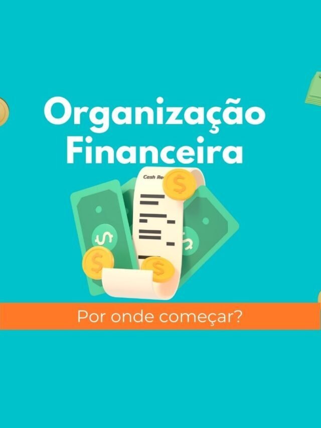 Organização Financeira: Já fez a sua?