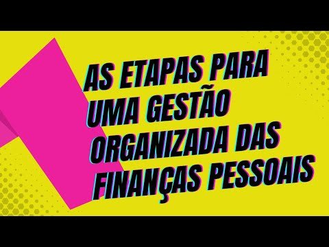 As etapas para uma gestão organizada das finanças pessoais